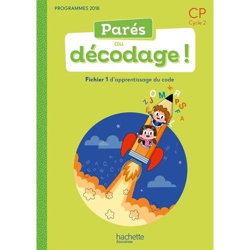 Parés Au Décodage ! Cp Cycle 2 - Fichier 1 D'apprentissage Du Code