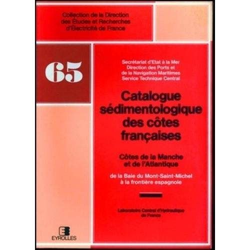 Catalogue Sédimentologique Des Côtes Françaises - Côtes De La Manche Et De L'atlantique (De La Baie Du Mont-Saint-Michel À La Frontière Espagnole)