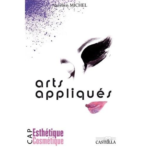 Arts Appliqués Cap Esthétique Cosmétique - Activités Et Notions Fondamentales