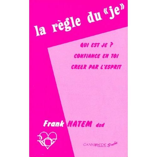 La Règle Du "Je - Qui Est Je ? Confiance En Toi, Créer Par L'esprit