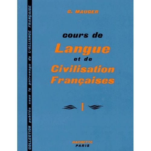 Cours De Langue Et De Civilisation Francaise - Tome 1