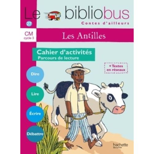 Le Bibliobus N° 27 Cm - Les Antilles, Parcours De Lecture De 4 Oeuvres Littéraires, Cahier D'activités