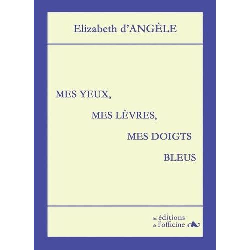 Mes Yeux, Mes Lèvres, Mes Doigts Bleus
