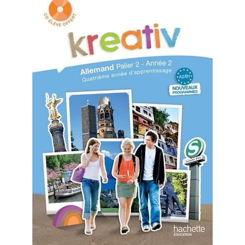 Kreativ Allemand Palier 2, Année 2, A2/B1 - Livre De L'élève (1 Cd Audio)
