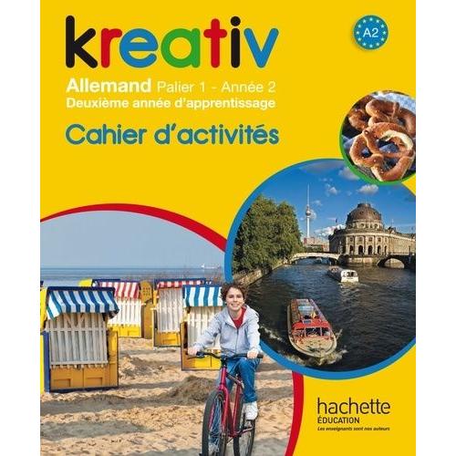 Kreativ Allemand Palier 1, Année 2 - Cahier D'activités