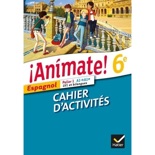Espagnol 6e Animate ! - Cahier D'activités