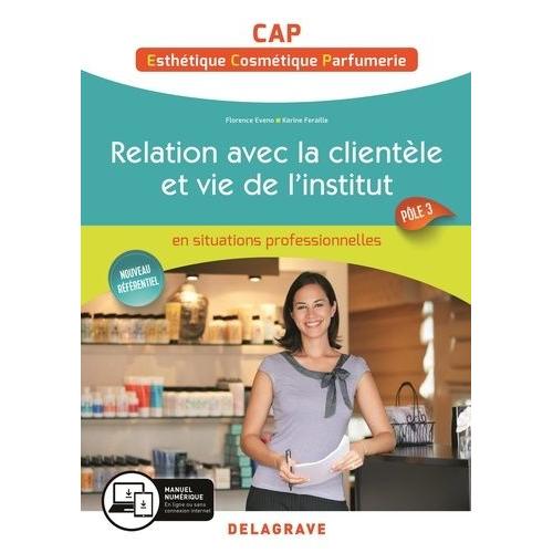 Relation Avec La Clientèle Et Vie De L'institut Cap Esthétique, Cosmetique, Parfumerie