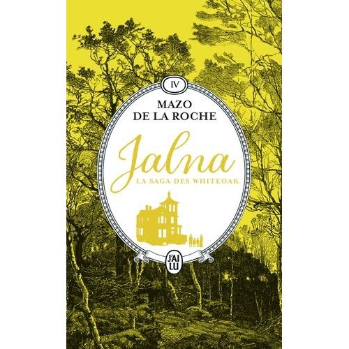 Jalna : La Saga Des Whiteoak Tome 4 - La Saga Des Whiteoak - Les Whiteoak De Jalna