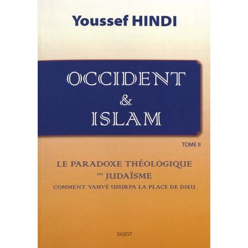 Occident & Islam - Tome 2, Le Paradoxe Théologique Du Judaïsme