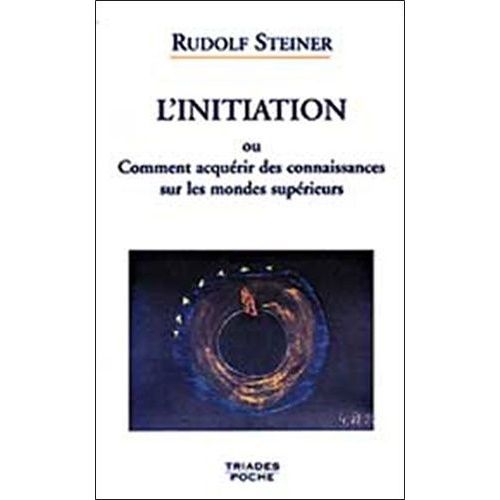 L'initiation Ou Comment Acquérir Des Connaissances Sur Les Mondes Supérieurs