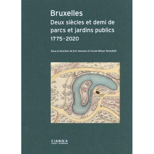 Bruxelles - Deux Siècles Et Demi De Parcs Et Jardins Publics 1775-2020
