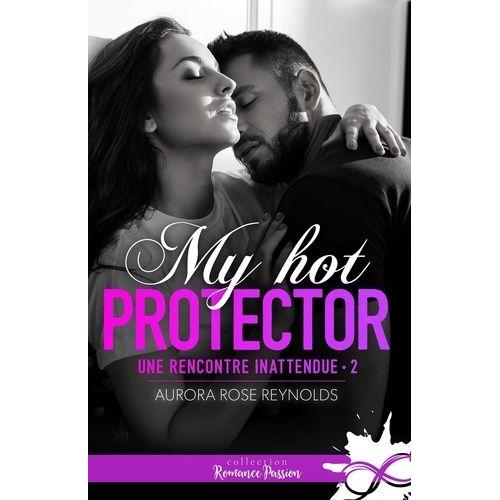 Une Rencontre Inattendue Tome 2 - My Hot Protector