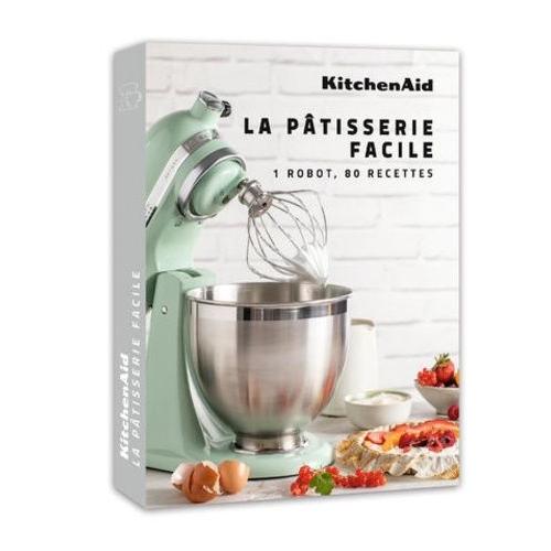 La Pâtisserie Facile - 1 Robot, 80 Recettes