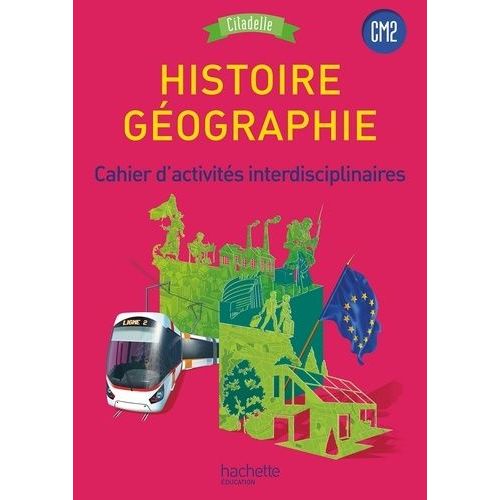 Histoire-Géographie Cm2 Cycle 3 Citadelle - Cahier D'activités Interdisciplinaires