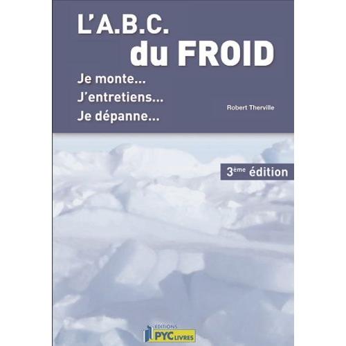 L'abc Du Froid - Je Monte, J'entretiens, Je Dépanne