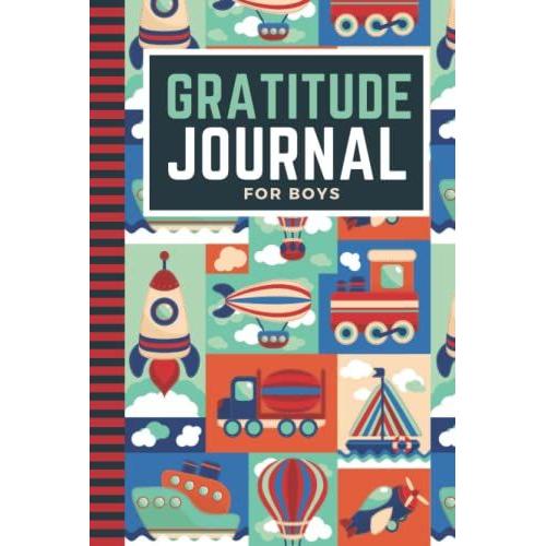 Hardcover Gratitude Journal For Boys: 6x9 Mindfulness Diary - Quick, Easy, Fun / Train Rocket Boat Plane Pattern Theme / 6-Month Of Daily Templates ... Kids Children Teens / Ages 8 - 12 / 10 - 15