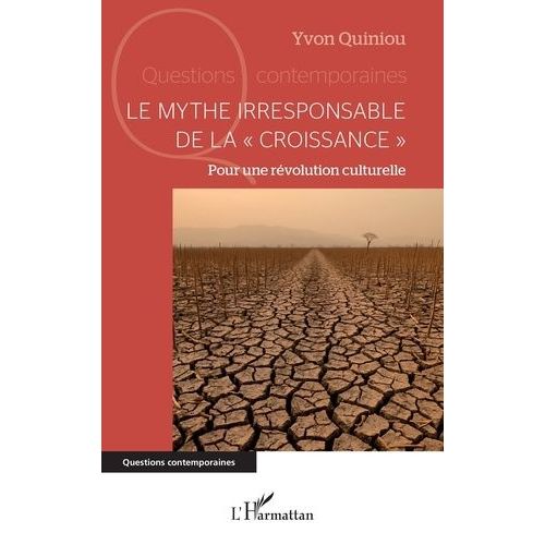 Le Mythe Irresponsable De La "Croissance - Pour Une Révolution Culturelle