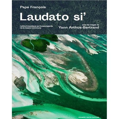 Laudato Si' - Lettre Encyclique Sur La Sauvegarde De La Maison Commune
