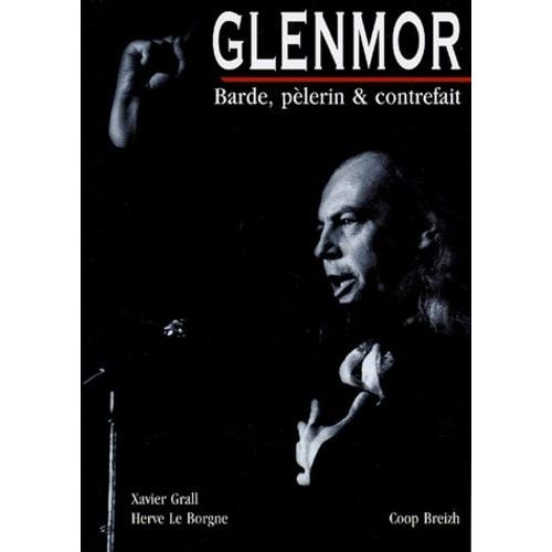 Glenmor - Barde, Pèlerin Et Contrefait