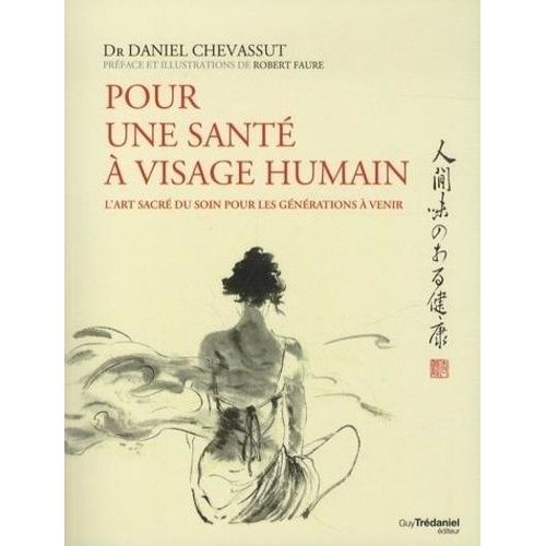 Pour Une Santé À Visage Humain - L'art Sacré Du Soin Pour Les Générations À Venir