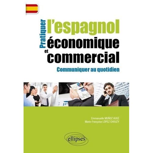 Pratiquer L'espagnol Économique Et Commercial Pour Communiquer Au Quotidien