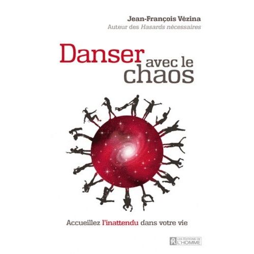 Danser Avec Le Chaos - Accueillez LInattendu Dans Votre Vie