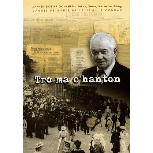 Tro Ma C'hanton - Collectages De Contes, De Chants, De Rimes Réalisés Sur Le Canton De Perros-Guirec Et Au-Delà ! De 1925 À Nos Jours