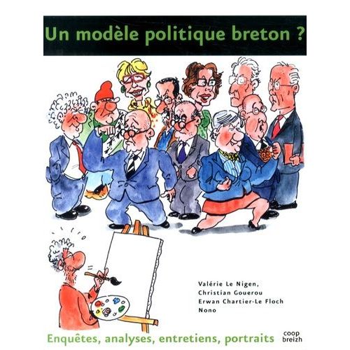 Un Modèle Politique Breton ? - Enquêtes, Analyses, Entretiens, Portraits