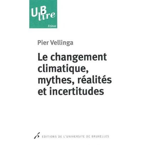 Le Changement Climatique, Mythes, Réalités Et Incertitudes