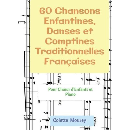 60 Chansons Enfantines, Danses Et Comptines Traditionnelles Françaises - Pour Choeur D'enfants Et Piano