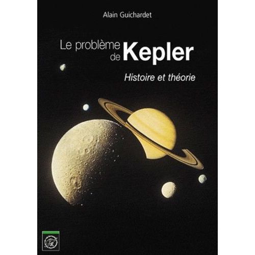 Le Problème De Kepler - Histoire Et Théorie