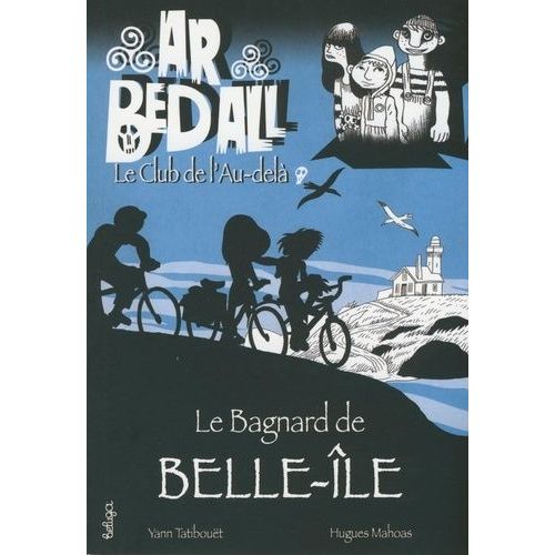 Ar Bed All - Tome 4 - Le Bagnard De Belle-Ile
