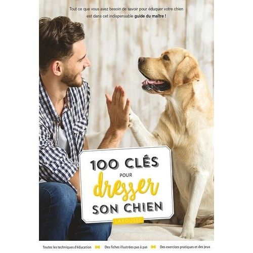 100 Clés Pour Dresser Son Chien