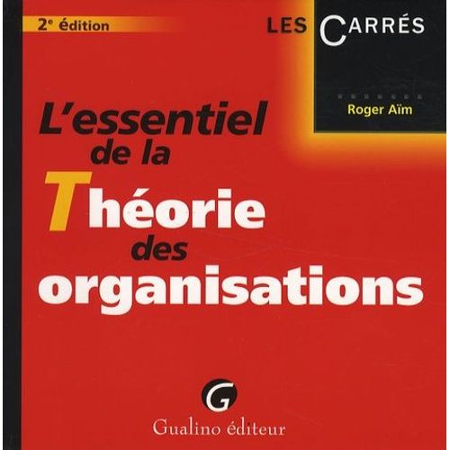 L'essentiel De La Théorie Des Organisations