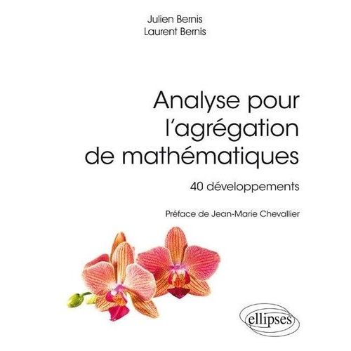 Analyse Pour L'agrégation De Mathématiques - 40 Développements