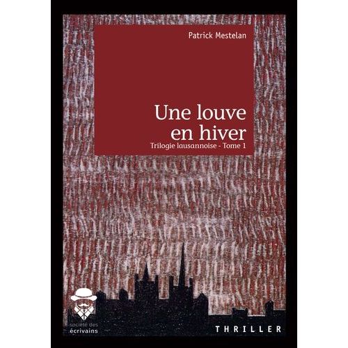 Trilogie Lausannoise - Tome 1 - Une Louve En Hiver