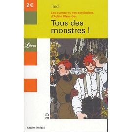 Les Aventures Extraordinaires D'adèle Blanc-Sec - Tous Des Monstres !