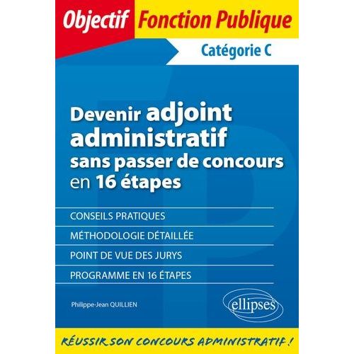 Devenir Adjoint Administratif Sans Passer De Concours En 16 Étapes - Catégorie C