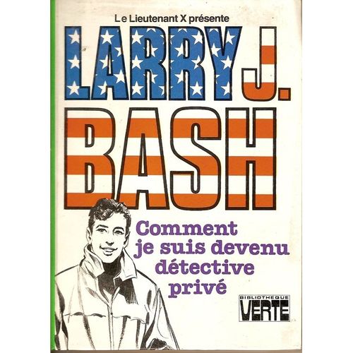 Larry J Bash Comment Je Suis Devenu Détective Privé