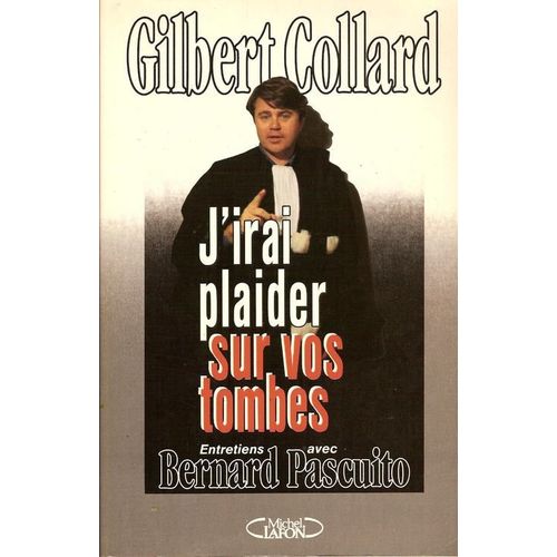 J'irai Plaider Sur Vos Tombes - Entretiens Avec Bernard Pascuito