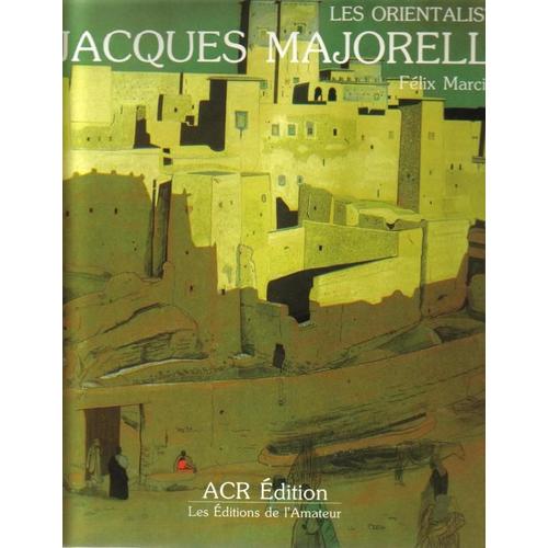 La Vie Et L'oeuvre De Jacques Majorelle - 1886-1962