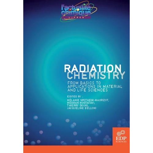 Radiation Chemistry - From Basics To Applications In Material And Life Sciences