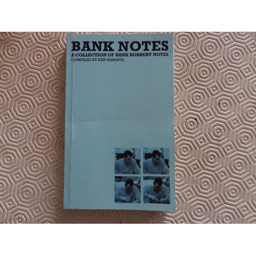 A Collection Of Bank Robbery Notes Compiled By Ken Habarta