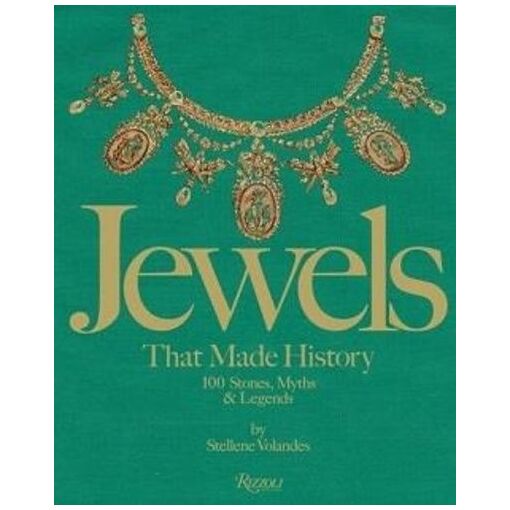 Jewels That Made History - 100 Stones, Myths & Legends