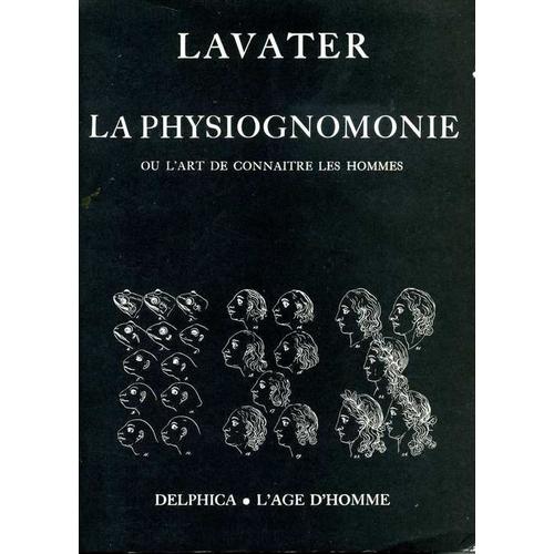 La Physiognomonie Ou L'art De Connaître Les Hommes D'après Les Traits De Leur Physionomie, Leurs Rapports Avec Les Divers Animaux, Leurs Penchants, Etc - Illustrée De 750 Gravures Et D'un...