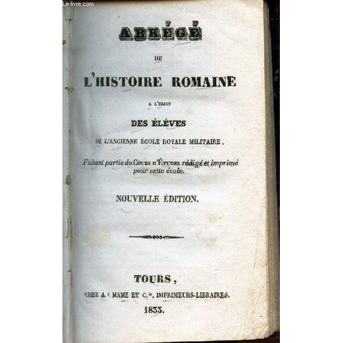 4e Division - Abreges D Histoire - 1ere Partie - Histoire Romaine De L Ancienne Ecole Militaire - Faisant Partie Du Cours D Etudes Redig Et Imprim Pour Cette Ecole.   de COLLECTIF 