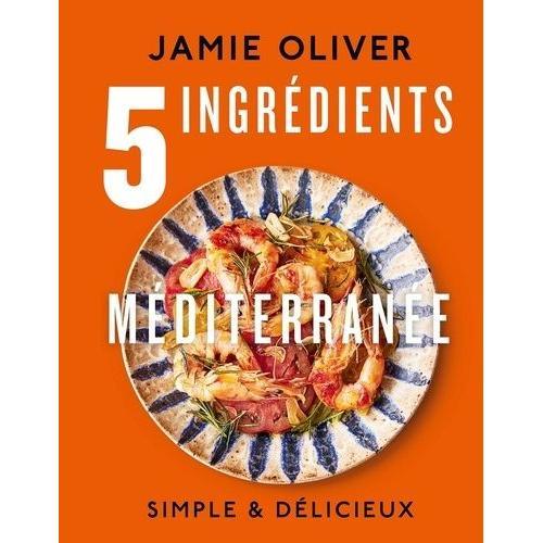 5 Ingrdients Mditerrane   de Oliver Jamie  Format Beau livre 