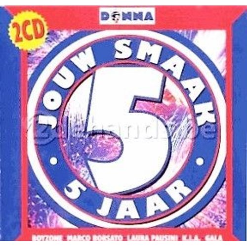 5 Jaar Donna - Jouw Smaak - Axelle Red ; Laura Pausini ; Soulsister ; Will Tura ; The Dinky Toys ; Peter Kingsbery ; Helmut Lotti ; Marco Borsato