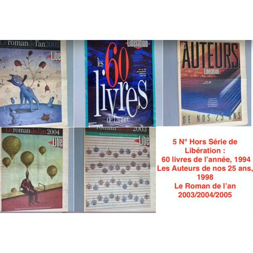 5 N Hors Srie De Libration - 2 N Spciaux & Un Encart 20 Pages (60 Livres De L?Anne, 1994/Auteurs De Nos 25 Ans, 1998/Roman De L?An 2003/2004/2005? Le Lib Des crivains & Lib Des crivaines,