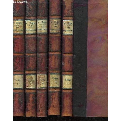 5 Tomes. Les Miserables. Tome 1 : Fantine. Tome 2: Cosette. Tome 3 : Marius. Tome 4 : L Ydille Rue Plumet, L Epopee Rue St Denis. Tome 5: Jean Valjean.   de victor hugo  Format Reli 